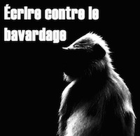 Écrire contre le bavardage